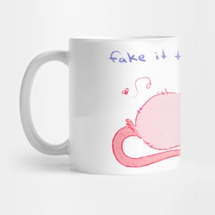 Fake It Til You Make It Mug